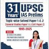 31 Years UPSC Prelims Topic-Wise Previous Year Solved Question Papers in English | Papers 1 & 2 (1995 – 2025) | Includes Decoded Syllabus and 10 Years Mains Unsolved PYQs