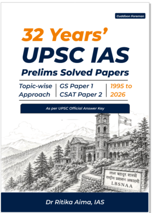 32 Years’ UPSC IAS Prelims Solved Papers (1995–2026) by Dr Ritika Aima